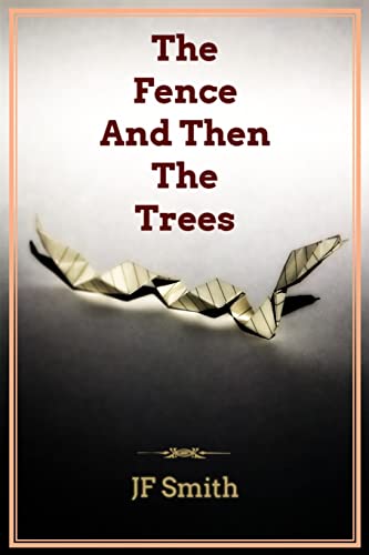 The Fence And Then The Trees von CREATESPACE